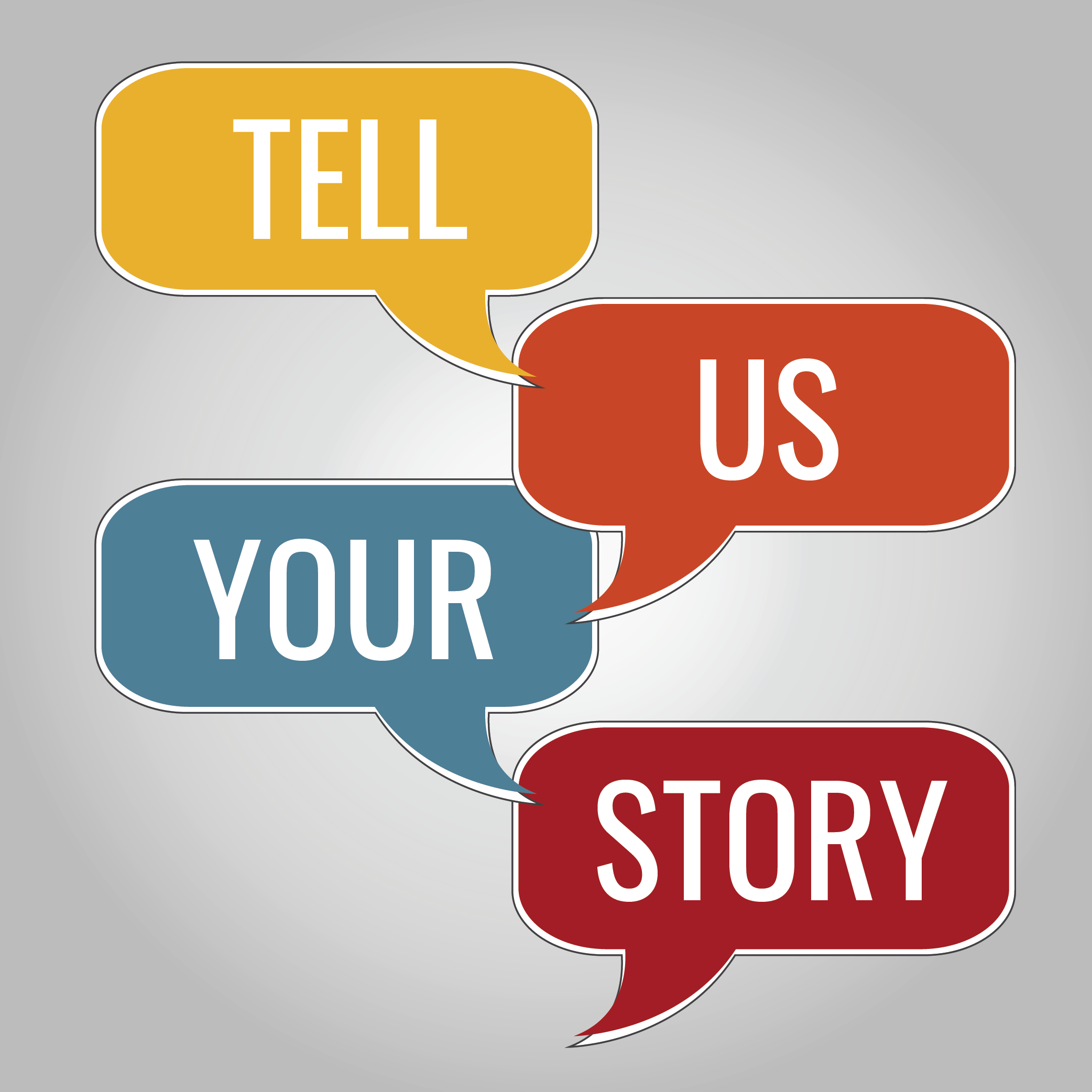 *Tell Us Your Story