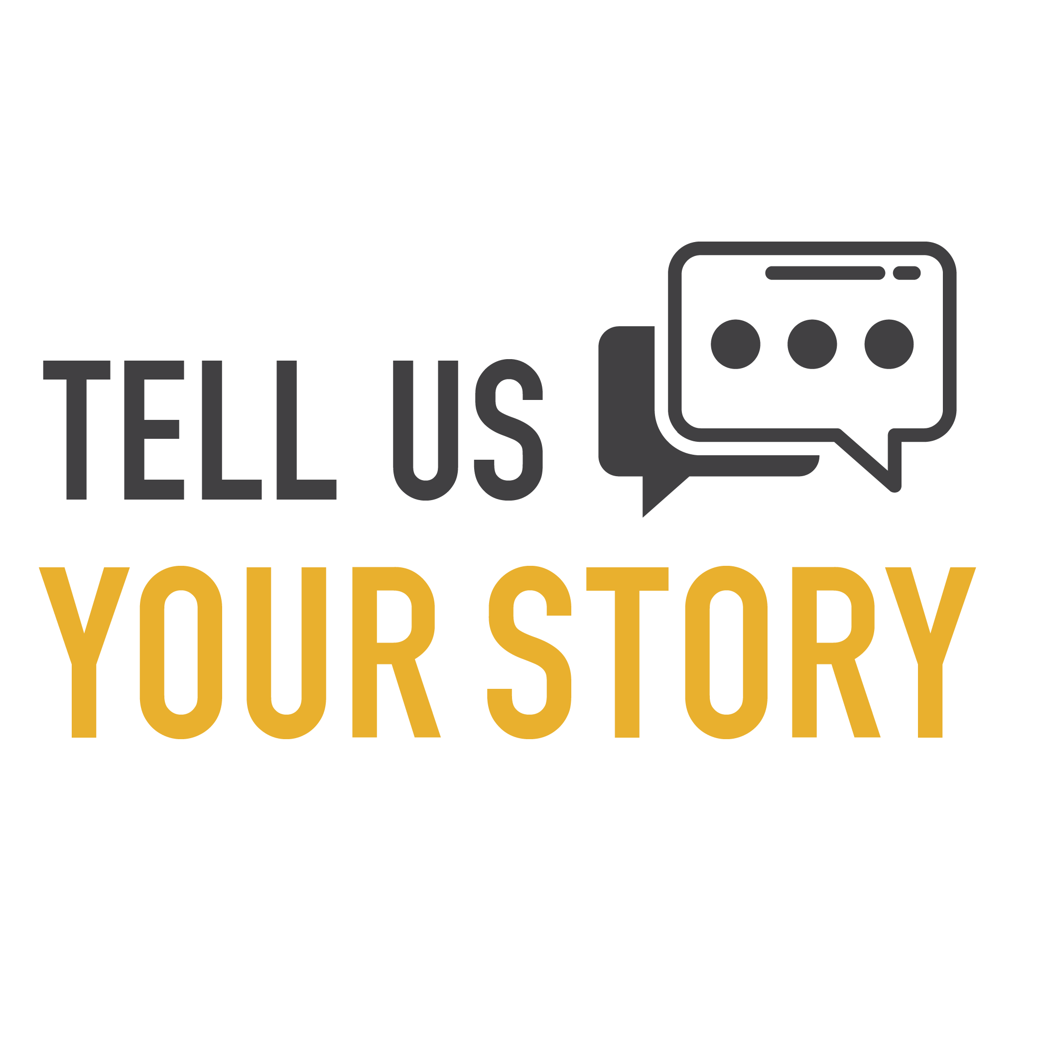 *Tell Us Your Story