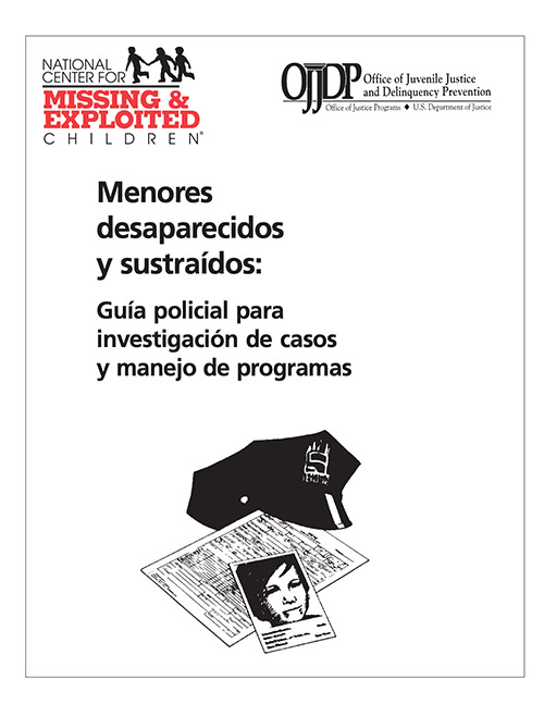 Menores desaparecidos y sustraídos: Guía policial para investigación de casos y manejo de programas