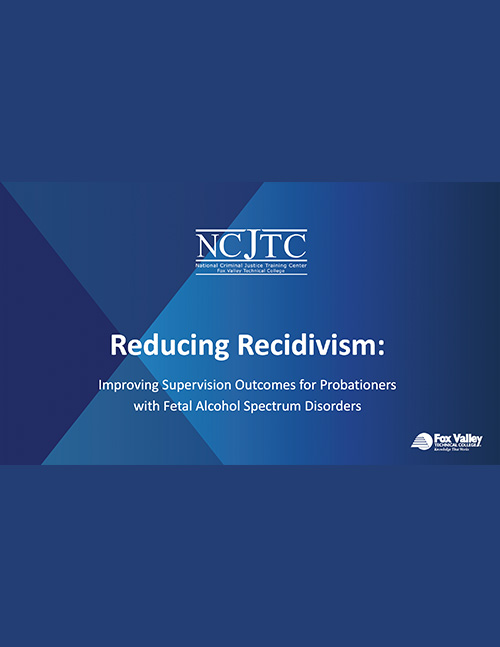 Reducing Recidivism: Improving Supervisions Outcomes for FASD Probationers