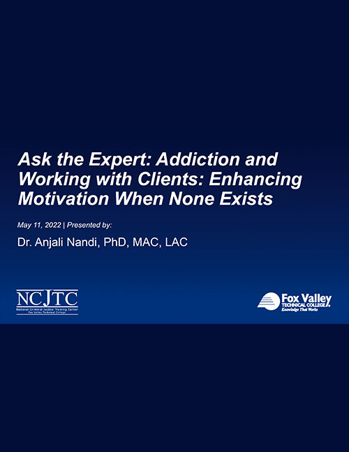 Ask the Expert: Addiction and Working with Clients: Enhancing Motivation When None Exists - Powerpoint Slides
