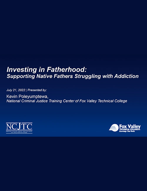 Investing in Fatherhood: Supporting Native Fathers Struggling with Addiction - Powerpoint presentation