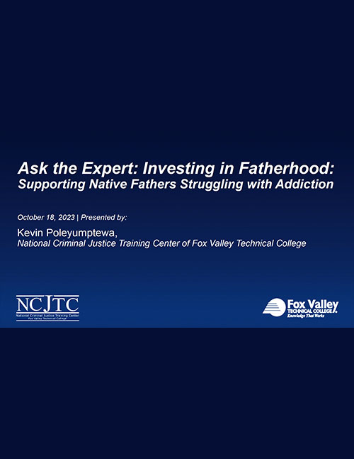 Ask the Expert: Supporting Native Fathers Struggling with Addiction - Powerpoint Slides